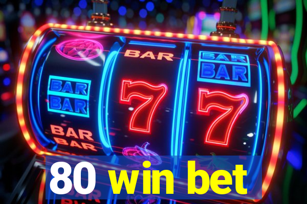 80 win bet